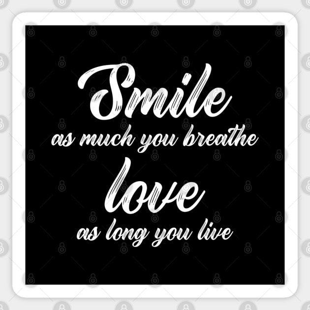 Smile As Much You Breathe Love As Long You Live Sticker by MIRO-07